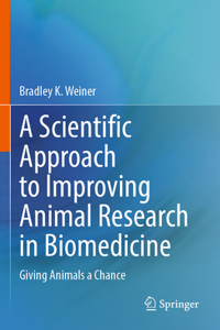 Scientific Approach to Improving Animal Research in Biomedicine