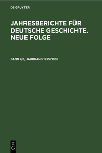 Jahresberichte Für Deutsche Geschichte. Neue Folge. Band 7/8, Jahrgang 1955/1956