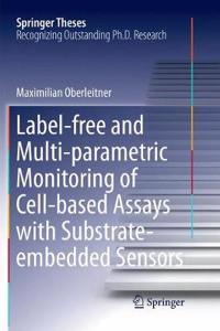 Label-Free and Multi-Parametric Monitoring of Cell-Based Assays with Substrate-Embedded Sensors