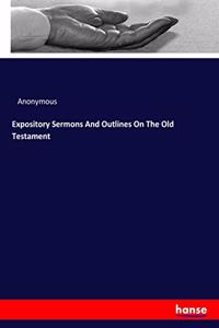 Expository Sermons And Outlines On The Old Testament