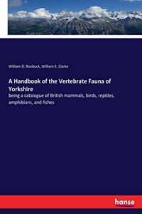 A Handbook of the Vertebrate Fauna of Yorkshire