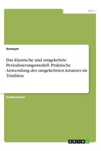 Das klassische und umgekehrte Periodisierungsmodell. Praktische Anwendung des umgekehrten Ansatzes im Triathlon