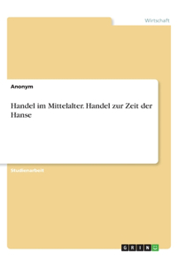 Handel im Mittelalter. Handel zur Zeit der Hanse