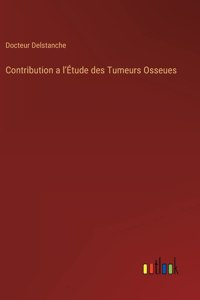 Contribution a l'Étude des Tumeurs Osseues