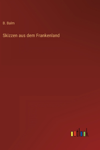 Skizzen aus dem Frankenland