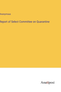 Report of Select Committee on Quarantine