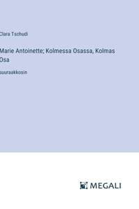 Marie Antoinette; Kolmessa Osassa, Kolmas Osa