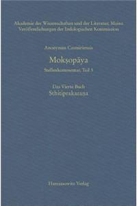 Anonymus Casmiriensis Moksopaya. Historisch-Kritische Gesamtausgabe. Stellenkommentar, Teil 3. Moksopaya. Das Vierte Buch. Sthitiprakarana