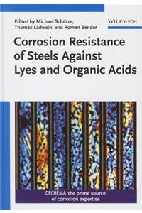 Corrosion Resistance of Steels Against Lyes and Organic Acids
