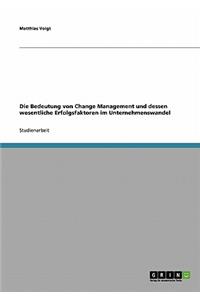 Change Management. Bedeutung Und Wesentliche Erfolgsfaktoren Im Unternehmenswandel