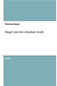 Hegel and the Absolute Truth