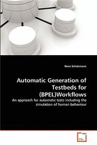 Automatic Generation of Testbeds for (BPEL)Workflows