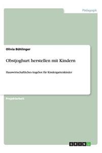 Obstjoghurt herstellen mit Kindern