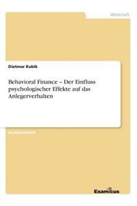 Behavioral Finance - Der Einfluss psychologischer Effekte auf das Anlegerverhalten