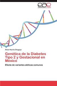 Genética de la Diabetes Tipo 2 y Gestacional en México