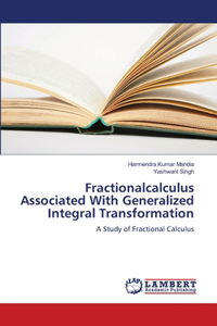 Fractionalcalculus Associated With Generalized Integral Transformation