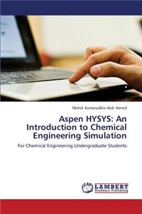 Aspen HYSYS: An Introduction to Chemical Engineering Simulation