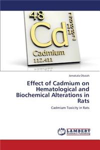 Effect of Cadmium on Hematological and Biochemical Alterations in Rats