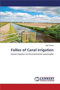 Follies of Canal Irrigation