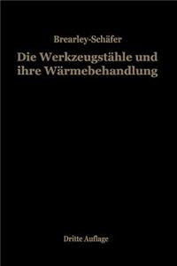 Die Werkzeugstähle und ihre Wärmebehandlung