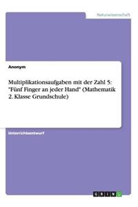 Multiplikationsaufgaben mit der Zahl 5: "Fünf Finger an jeder Hand" (Mathematik 2. Klasse Grundschule)