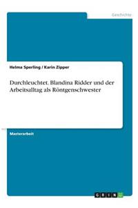 Durchleuchtet. Blandina Ridder und der Arbeitsalltag als Röntgenschwester