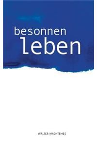 Besonnen Leben