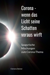 Corona - wenn das Licht seine Schatten voraus wirft