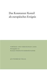 Das Konstanzer Konzil ALS Europaisches Ereignis