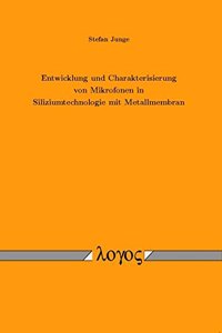 Entwicklung Und Charakterisierung Von Mikrofonen in Siliziumtechnologie Mit Metallmembran