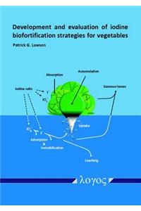 Development and Evaluation of Iodine Biofortification Strategies for Vegetables