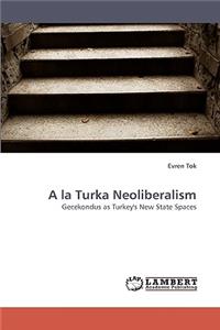 A la Turka Neoliberalism