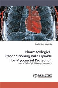 Pharmacological Preconditioning with Opioids for Myocardial Protection