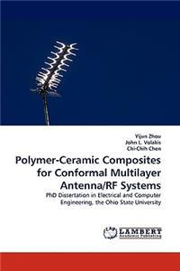 Polymer-Ceramic Composites for Conformal Multilayer Antenna/RF Systems