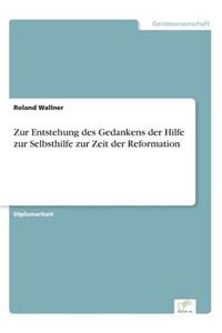 Zur Entstehung des Gedankens der Hilfe zur Selbsthilfe zur Zeit der Reformation