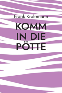 Komm in die Pötte