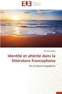 Identité Et Altérité Dans La Littérature Francophone