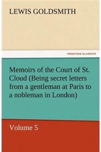 Memoirs of the Court of St. Cloud (Being Secret Letters from a Gentleman at Paris to a Nobleman in London) - Volume 5