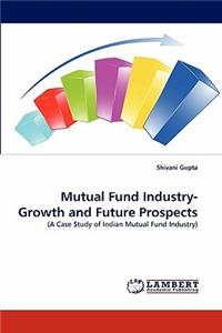 Mutual Fund Industry- Growth and Future Prospects
