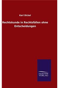 Rechtskunde in Rechtsfällen ohne Entscheidungen