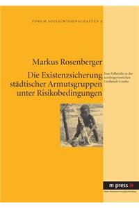 Die Existenzsicherung Staedtischer Armutsgruppen Unter Risikobedingungen