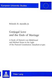 Conjugal Love and the Ends of Marriage