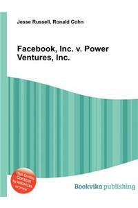 Facebook, Inc. V. Power Ventures, Inc.