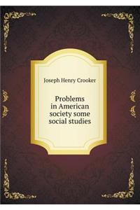 Problems in American Society Some Social Studies