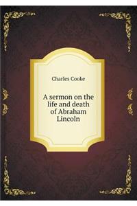 A sermon on the life and death of Abraham Lincoln