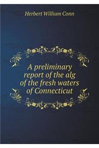 A Preliminary Report of the Alg of the Fresh Waters of Connecticut