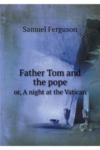 Father Tom and the Pope Or, a Night at the Vatican