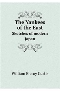 The Yankees of the East Sketches of Modern Japan