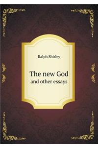 The New God and Other Essays