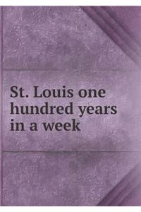 St. Louis One Hundred Years in a Week